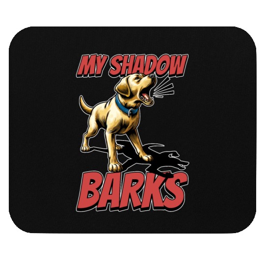 Labrador Retriever My Shadows Barks Dog Owner Mouse Pads