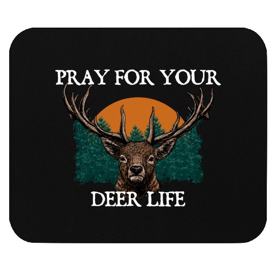 Pray for Your Deer Life Elk Hunting Antler Hunter Mouse Pads