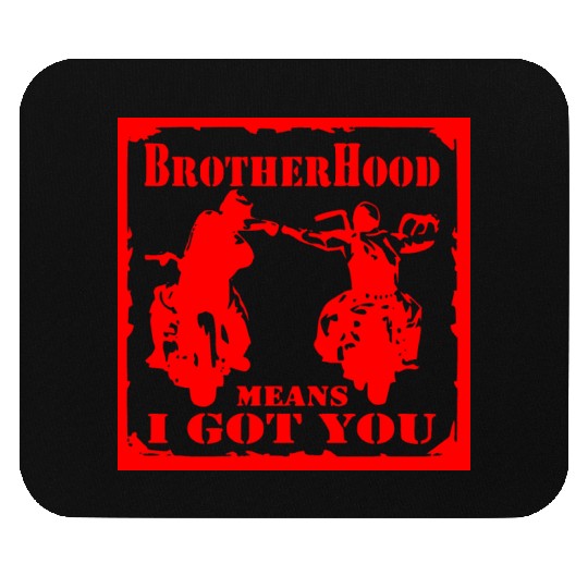 Biker Brotherhood Means I Got You Mouse Pads
