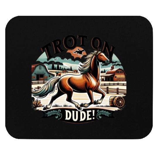 Trot On Dude Funny Equestrian Humor for Horse Mouse Pads