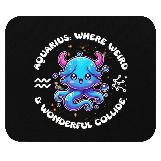 Aquarius: Where Weird and Wonderful Collide Zodiac Mouse Pads