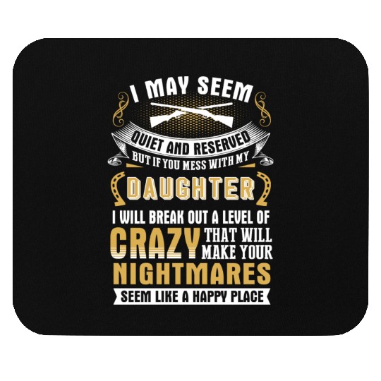 My daughter - I may seem quiet and reserved but Mouse Pads