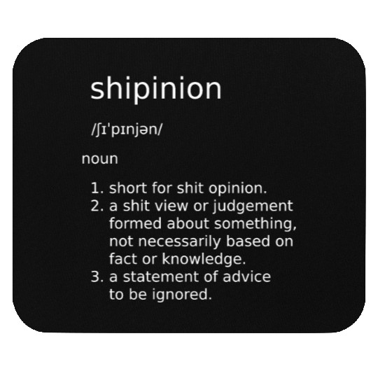 shipinion funny definition for sh*t opinions Mouse Pads