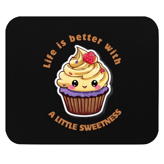 Life is better with a little sweetness Mouse Pads