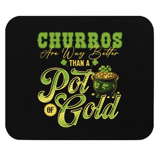Churros Are Way Better Than A Pot Of Gold St Mouse Pads
