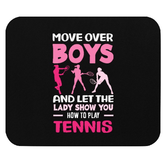 Move Over Boys Let The Lady Show Tennis Mouse Pads