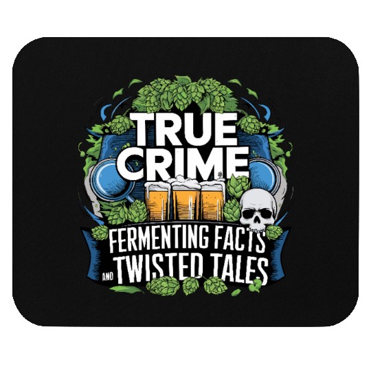 Craft Beer Brewing & True Crime Twisted Tales Mouse Pads