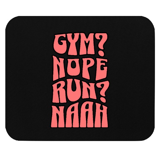 Funny Gym Quote Nope to Running and Workouts Mouse Pads