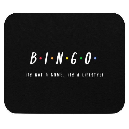 BINGO "ITS NOT A GAME ITS A LIFESTYLE" Mouse Pads