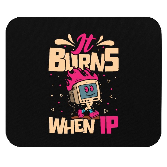 Funny Saying "It Burns When I Pee"! Sarcastic, Mouse Pads