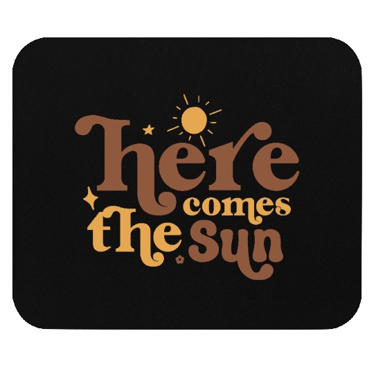 Here Comes The Sun Mouse Pads