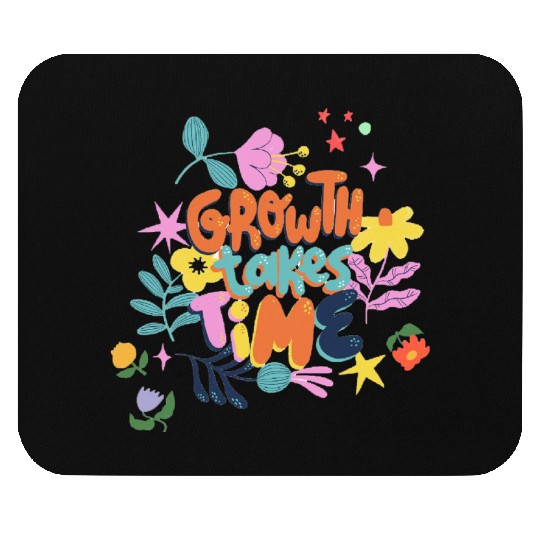Growth takes time motivational Mouse Pads