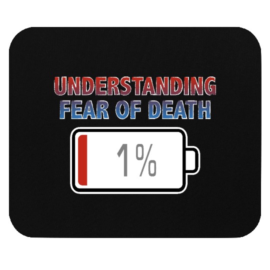 Understanding Fear of Death with Battery at 1% Mouse Pads