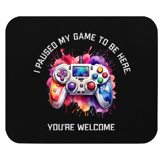 I Paused My Game To Be Here Mouse Pads