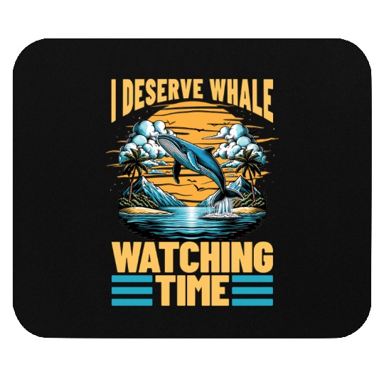 Whale Watching I Deserve Whale Watching Sailing Mouse Pads