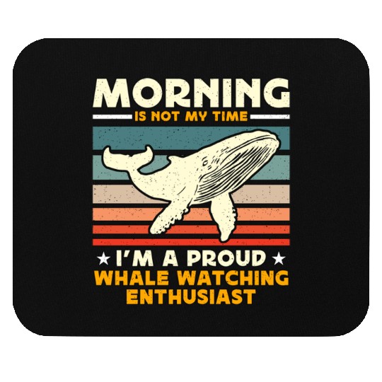 Whale Watching Morning Is Not My Time Sailing Mouse Pads