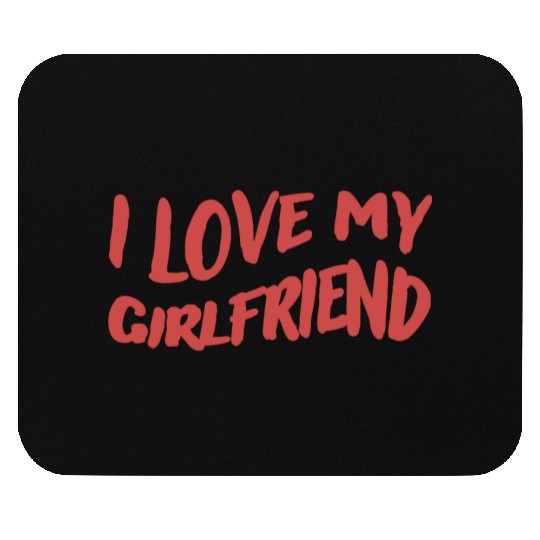 I Love My Girlfriend, red - Show Your Love Mouse Pads