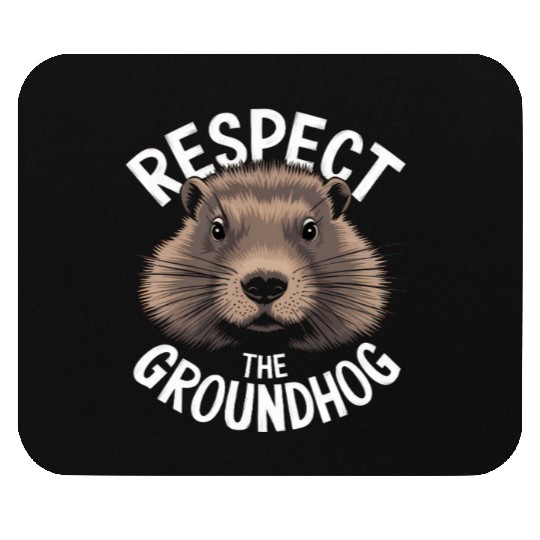 Respect The Groundhog Mouse Pads
