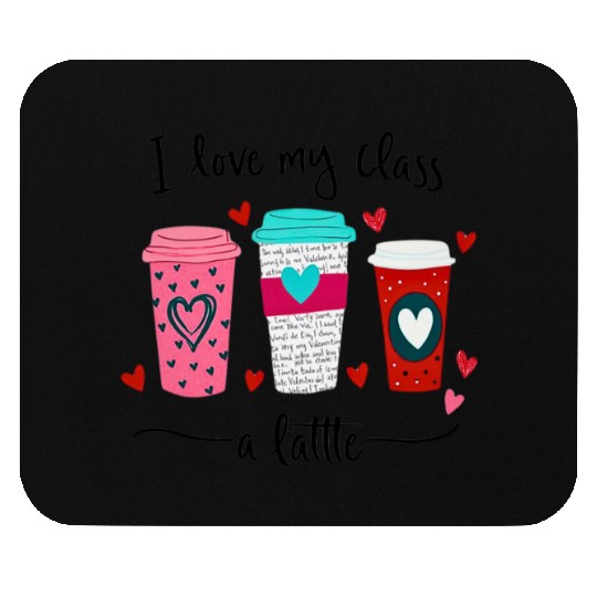 Teachers Valentine Day I Love My Class A Latte Mouse Pads