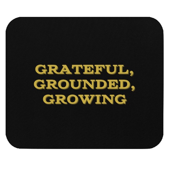 Grateful, grounded, growing mindfulness Mouse Pads