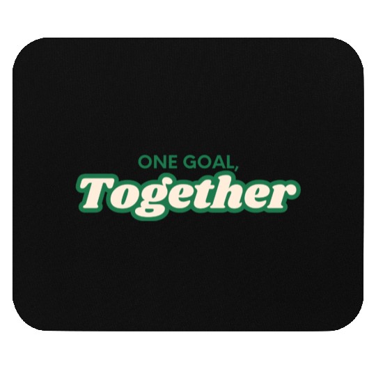 one goal together team spirit Mouse Pads