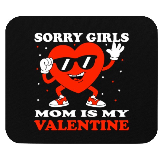 Sorry Girls Mom Is My Valentine Toddler Boy Mouse Pads