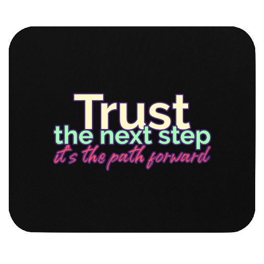 Trust the Next Step its the Path Forward Mouse Pads