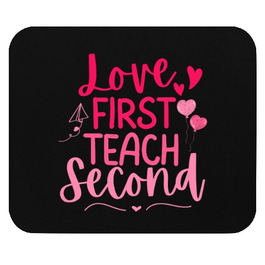 Love First Teach Second Valentines teacher Mouse Pads