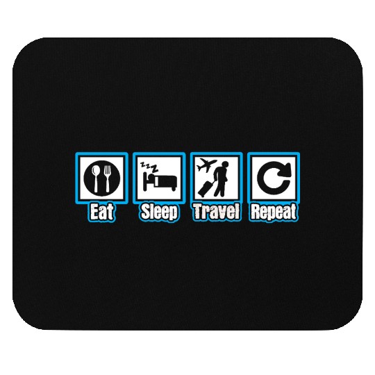 Eat Sleep Travel Repeat Mouse Pads