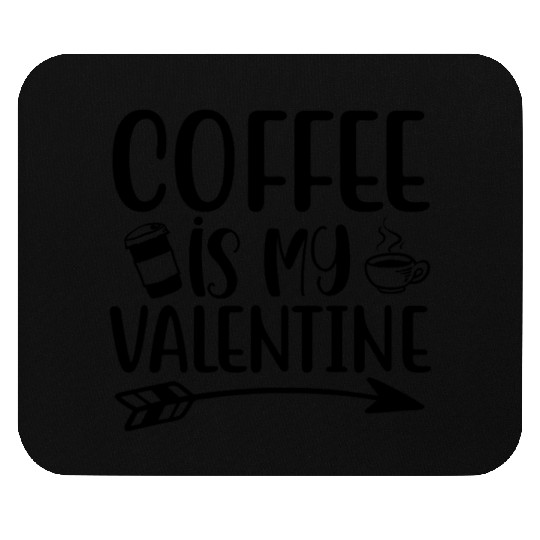 Coffee is my valentine Mouse Pads