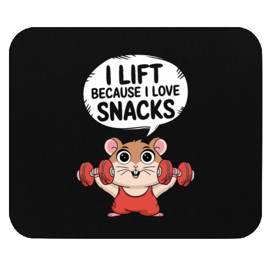I Lift Because I Love Snacks Cute Gym Hamster Mouse Pads