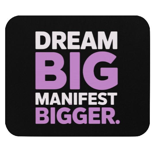 Dream Big Manifest Bigger Abundance Quote Mouse Pads