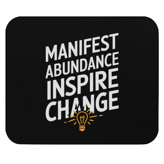 Manifest Abundance Inspire Change Quote Mouse Pads