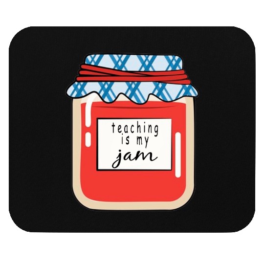 Teaching is my Jam,teacher,teacher appreciation Mouse Pads