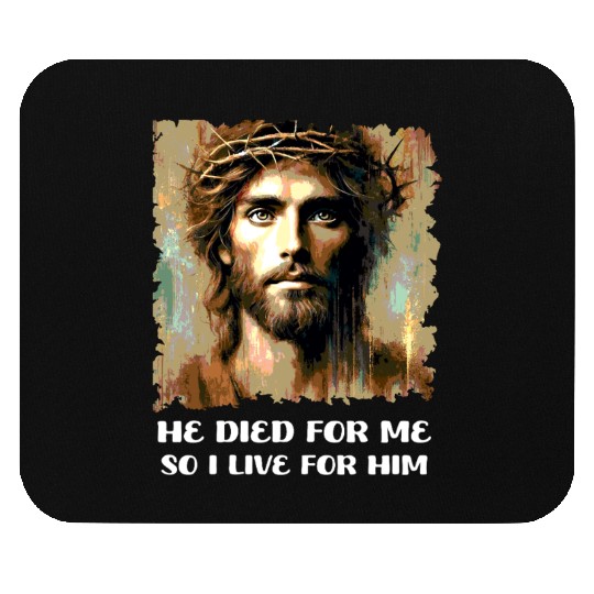 He Died For Me So I Live For Him Happy Easter Mouse Pads