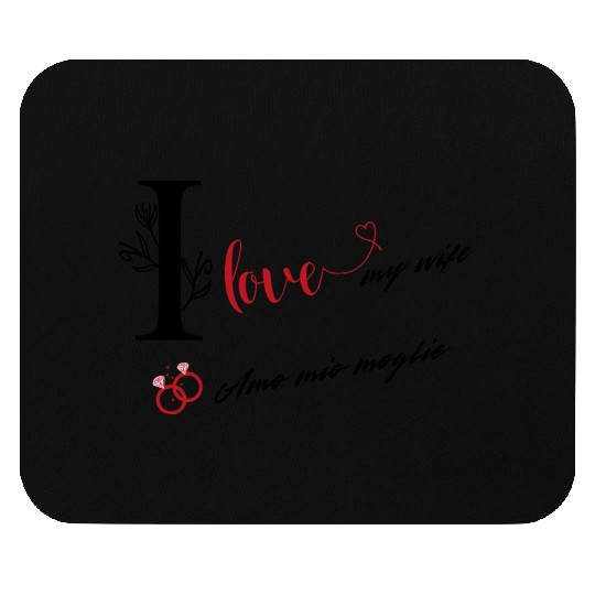 I love my wife \ Amo mia moglie Mouse Pads