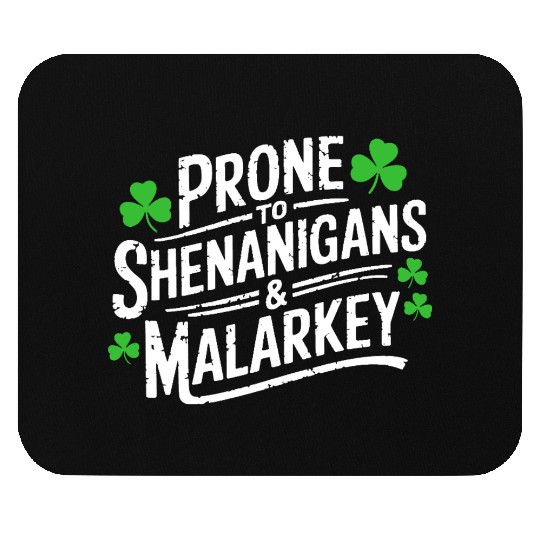 Prone To Shenanigans & Malarkey St Patrick's Day Mouse Pads
