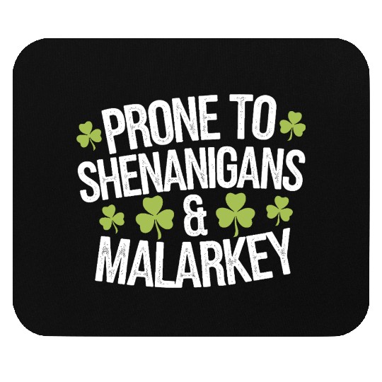 Prone To Shenanigans & Malarkey St Patrick's Day Mouse Pads