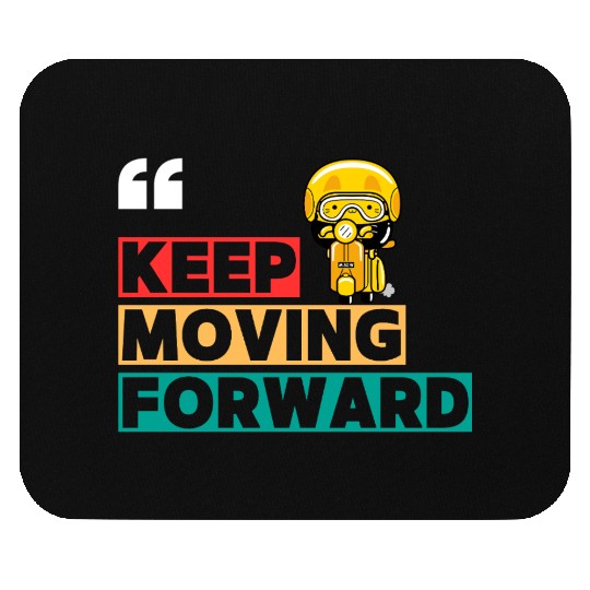 keep moving Mouse Pads