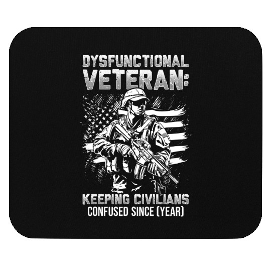 Dysfunctional Veteran Since Mouse Pads