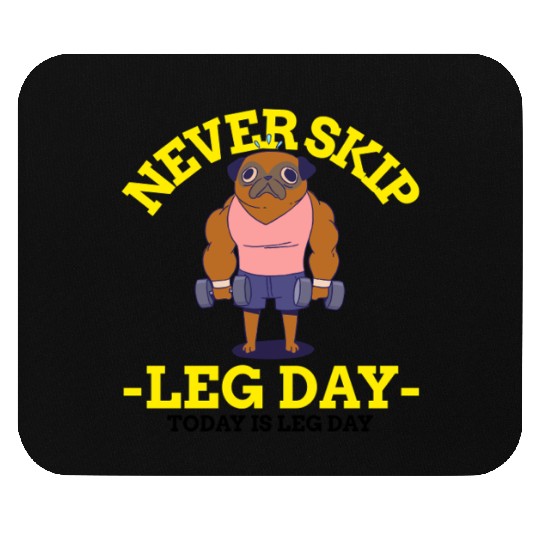 Never Skip leg Day Mouse Pads
