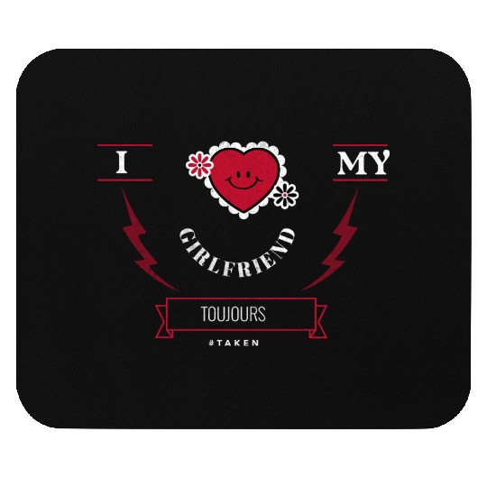 I LOVE MY GIRLFRIEND TOURJOUR TAKEN Mouse Pads