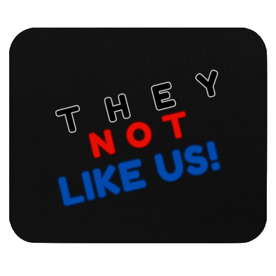 They Not like Us Mouse Pads