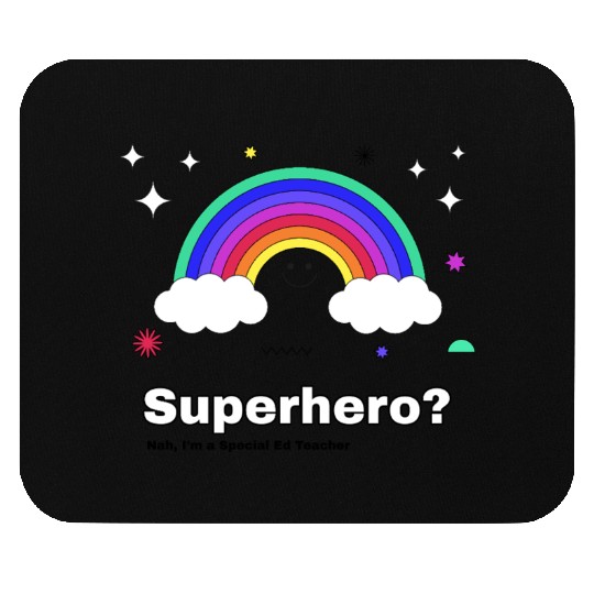 Superhero? Nah, I’m a Special Ed Teacher Mouse Pads