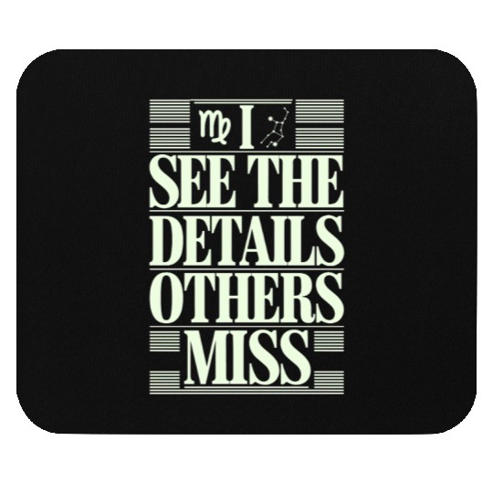Virgo Zodiac I See The Details Others Miss Mouse Pads