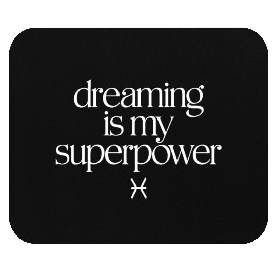 Dreaming Is My Superpower Pisces Zodiac Mouse Pads