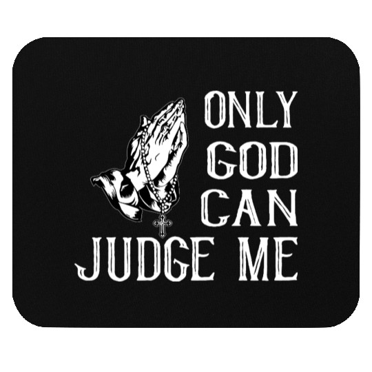 ONLY GOD CAN JUDGE ME Mouse Pads