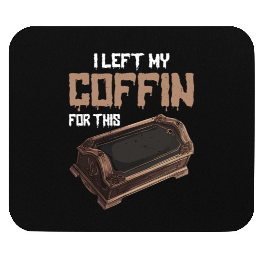 I Left My Coffin For This 2 Mouse Pads