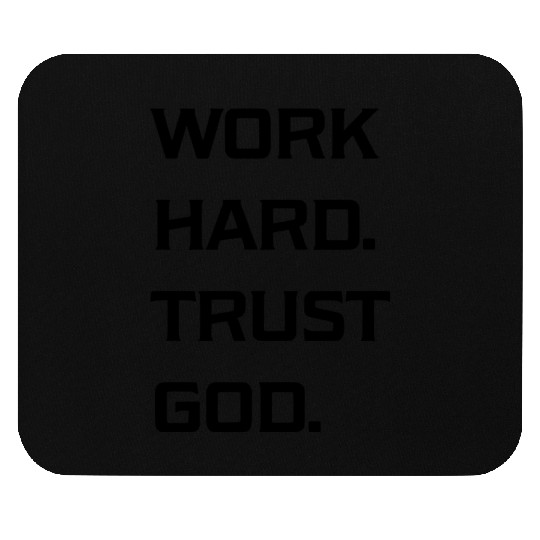 Work Hard Trust God Mouse Pads