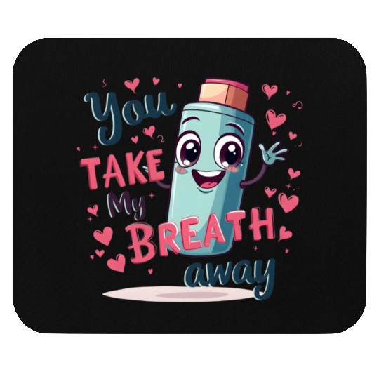 You Take My Breath Away Cute Inhaler Funny Cartoon Mouse Pads